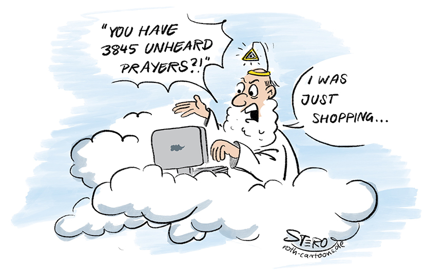 Cartoon comic about God: God sits at his computer and is surprised about a lot of unheard prayers. He was only gone for a moment!